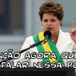 Atenção que a Dilma Bolada vai falar