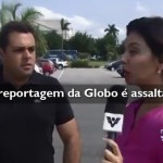 Equipe de reportagem da Globo é assaltada ao vivo